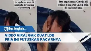 Video Viral Gak Kuat LDR Pria Ini Putuskan Pacarnya yang Baru Diterima Kerja di Kota Lain
