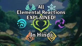 Genshin Impact Elemental Reactions EXPLAINED | HINDI