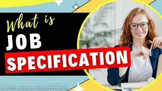 What is Job Specification, Job Spec or What is Job Spec Meaning Definition its Purpose, Importance