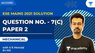 Question No. - 7 (c) | ESE MAINS 2021 SOLUTION | PAPER 2 | ME | S. K. Mondal (Ex-IES)