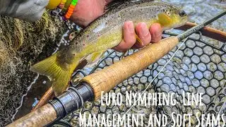 Euro Nymphing: Line Management and Soft Seams