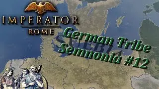 🎮 Imperator Rome  --- German Tribe Semnonia #12 --- The Kingdom in the North!