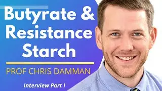 Butyrate & Resistant Starch | Prof Chris Damman Ep1