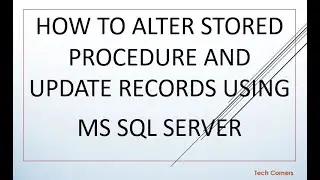 Part9 SQL Stored Procedure Update Query | MS SQL Server for beginners | MS SQL Server Tutorials