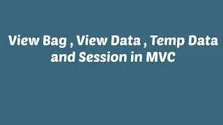 View Bag , View Data , Temp Data and Session in MVC