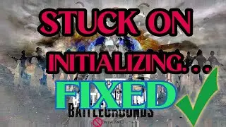 How to fix PUBG stuck on Initializing Screen