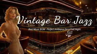 🎺 Best Vintage Bar Jazz Music BGM 🎶 Perfect Ambiance for a Chill Night 🎶