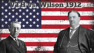 Taft vs. Wilson 1912 - Can I SAVE AMERICA from Thomas Woodrow Wilson?