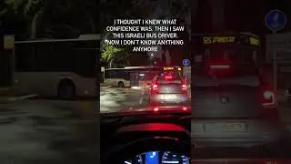 There’s no confidence like an Israeli bus driver 🚌
