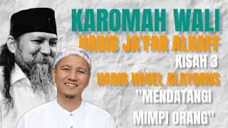 KAROMAH HABIB JAFAR ALKAFF MENDATANGI MIMPI - KISAH WALI KE 3 - HABIB NOVEL TERBARU