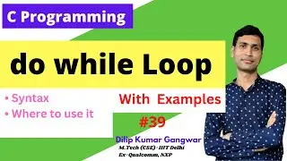 do while Loop in C Programming || SYNTAX With Examples || When to USE || #39 | Dilip Kumar Gangwar