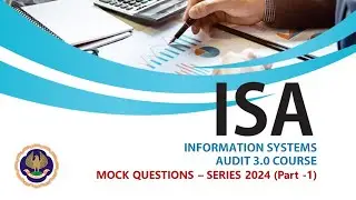 Information System Audit: ISA - 3.0 Framework and Organization & Mock Q&A - Part 1