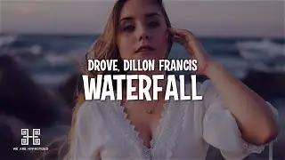Drove, Dillon Francis - Waterfall (Lyrics)