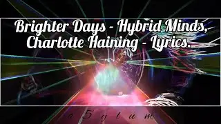 Brighter Days - Hybrid Minds, Charlotte Haining - Lyrics.