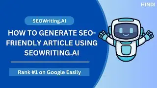 How To Generate SEO-Friendly Article Using SEOWriting.ai | 100% Human Written Articles in 1 Click
