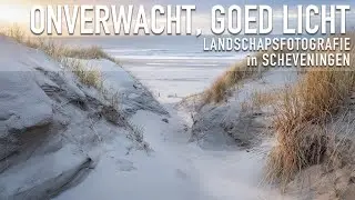 Onverwacht, goed licht - LANDSCHAPSFOTOGRAFIE in SCHEVENINGEN
