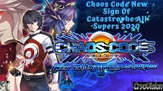 Chaos Code New Sign Of Catastrophe All Supers 2020!!!
