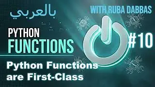 Python First-Class Functions Explained: Functions as Objects (دوال البايثون من الدرجة الأولى) #10