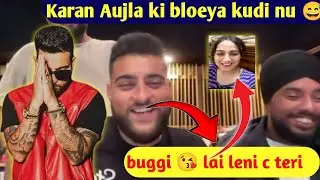 Karan Aujla •live stream • Teri buggi 😘 lai leni c •karan Aujla live stream 
