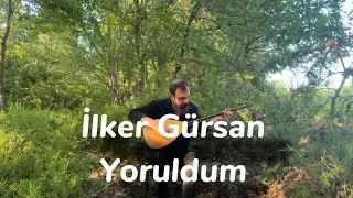 İlker Gürsan-Yoruldum