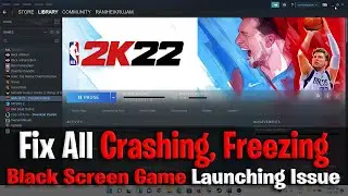 Fix NBA 2K23 Crashing, Freezing, Black Screen And Game Launching Issue On PC