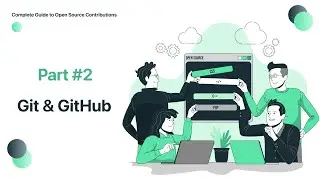 Complete Guide to Open Source Contributions | #2 Git and GitHub | 
