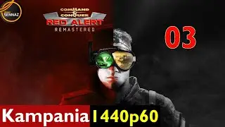 Command & Conquer Red Alert Remastered PL | Alianci | Kampania | Misja 5 I #03 - odc.03