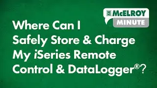 McElroy Minute: Where Can I Safely Store & Charge My iSeries Remote Control & DataLogger®?
