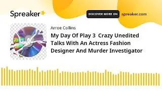 My Day Of Play 3  Crazy Unedited Talks With An Actress Fashion Designer And Murder Investigator
