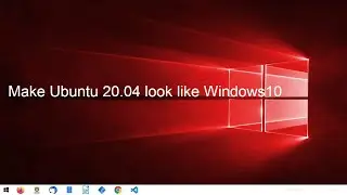 How to make Ubuntu 20.04 look like windows10