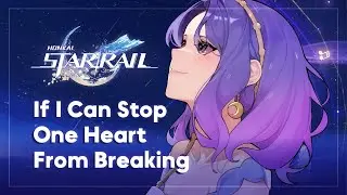 If I Can Stop One Heart From Breaking - Honkai: Star Rail | Cover by Aida Lyra