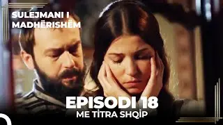 Sulejmani i Madherishem | Episodi 18 (Version I Zgjeruar)