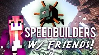 Speed Builders w/ Friends!