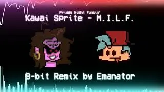Kawai Sprite - M.I.L.F. (Emanator Chiptune Remix) [Friday Night Funkin']