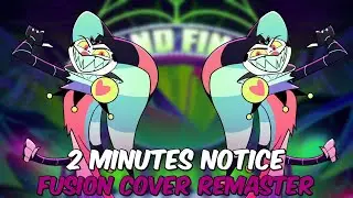 2 Minutes Notice: Fusion Cover Remaster | Helluva Boss