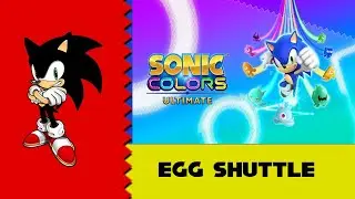 Sonic Colors Ultimate: Egg Shuttle  (From New Year's Eve Twitch Stream)