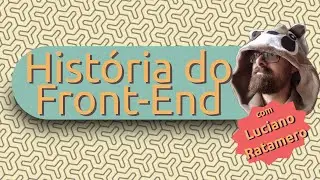 História do front-end com @luciano_ratamero  | Live de Python #264