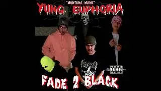 yung euphoria - Fade 2 Black (FULL MIXTAPE)