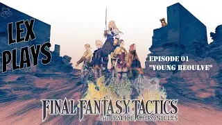 Lex Plays - Final Fantasy Tactics: The Ivalice Chronicles [PS5] - EP01 - Young Beoulve