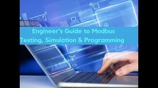 Engineer’s Guide to Modbus Testing, Simulation & Programming