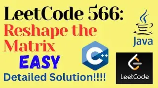 LeetCode 566 : Reshape the Matrix || EASY || C++ || JAVA || Detailed Solution
