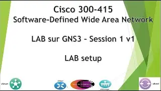 Cisco SD-WAN 300-415 GNS3 LAB - v2 Session 1 : LAB setup