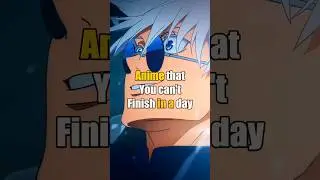 Anime that you can't finish in a day 🤔 