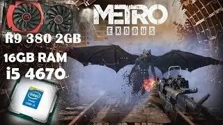 Metro Exodus Intel i5 4670 MSI Radeon R9 380 16GB RAM
