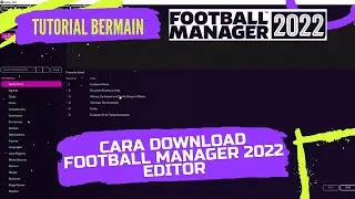 Tutorial Football Manager 2022 Cara Install Football Manager 2022 Editor