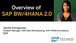 Overview of SAP BW/4HANA 2.0, SAP TecEd Lecture