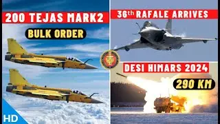 Indian Defence Updates : 200 Tejas MK2 Bulk Order,36th Rafale Arrives,Desi HIMARS 2024,Next Gen CUAS