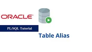 22. Table Alias in Oracle PL/SQL