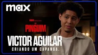 Victor Aguilar: A Criação de um capanga | Pinguim | Max