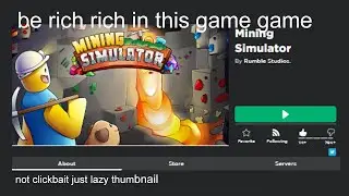 How to be rich rich rich in Mining simulator!